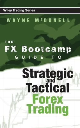 FX Bootcamp's Guide to Strategic and Tactical FOREX Trading