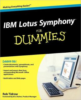 IBM Lotus Symphony For Dummies Rob Tidrow and Eric Otchet
