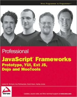 Professional JavaScript Frameworks: Prototype,YUI, ExtJS, Dojo and MooTools
