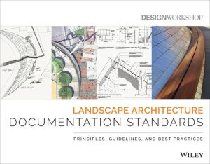 Landscape Architecture Documentation Standards: Principles, Guidelines and Best Practices