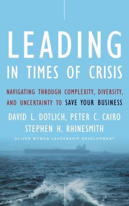 Leading in Times of Crisis : Navigating Through Complexity, Diversity and Uncertainty to Save Your Business