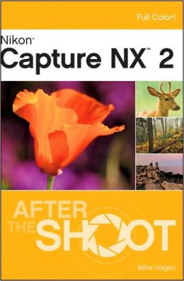 Nikon Capture NX 2 After the Shoot Mike Hagen