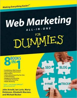 Web Marketing All-in-One Desk Reference For Dummies John Arnold, Ian Lurie, Marty Dickinson and Elizabeth Marsten