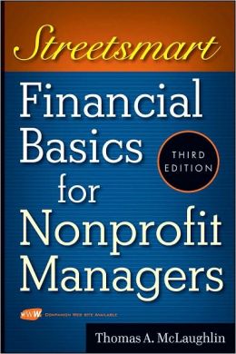 Streetsmart Financial Basics for Nonprofit Managers Thomas A. McLaughlin