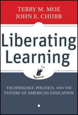 Liberating Learning: Technology, Politics, and the Future of American Education