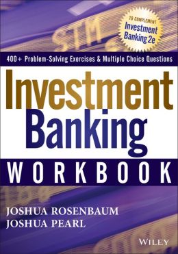 Investment Banking: Valuation, Leveraged Buyouts, and Mergers and Acquisitions