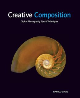 Creative Composition: Digital Photography Tips & Techniques