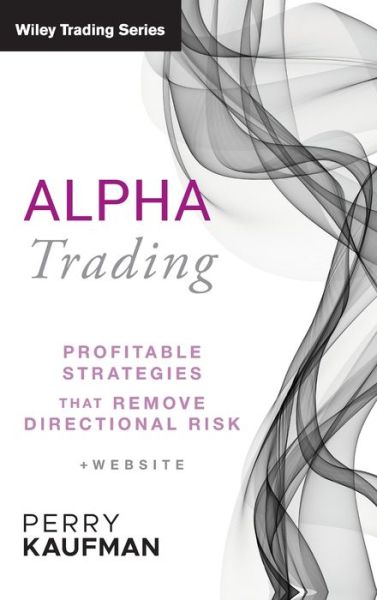 Alpha Trading: Profitable Strategies That Remove Directional Risk