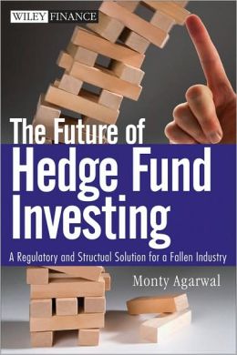 The Future of Hedge Fund Investing: A Regulatory and Structural Solution for a Fallen Industry