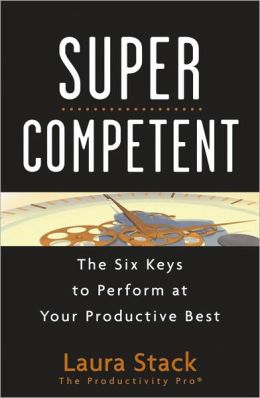 SuperCompetent: The Six Keys to Perform at Your Productive Best Laura Stack