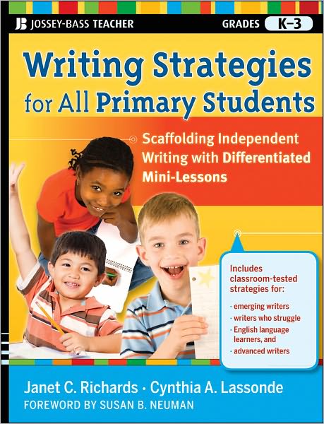 Writing Strategies for All Primary Students: Scaffolding Independent Writing with Differentiated Mini-Lessons, Grades K-3