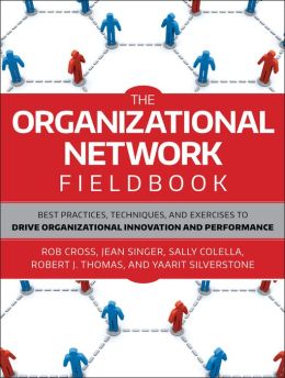 The Organizational Network Fieldbook: Best Practices, Techniques and Exercises to Drive Organizational Innovation and Performance
