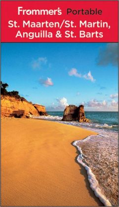 Frommer's Portable St. Maarten / St. Martin, Anguilla and St. Barts