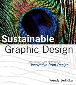 Sustainable Graphic Design: Tools, Systems and Strategies for Innovative Print Design
