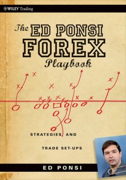 The Ed Ponsi Forex Playbook: Strategies and Trade Set-Ups
