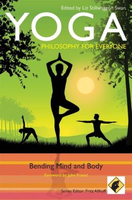 Yoga - Philosophy for Everyone: Bending Mind and Body