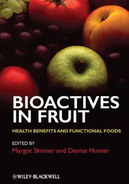 Bioactives in Fruit: Health Benefits and Functional Foods Margot Skinner and Denise Hunter