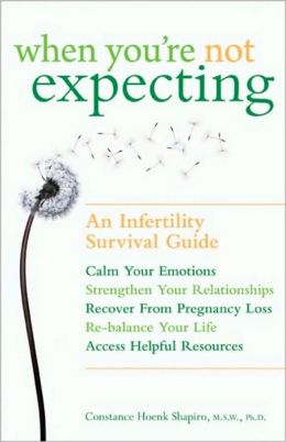 When You're NOT Expecting: An Infertility Survival Guide