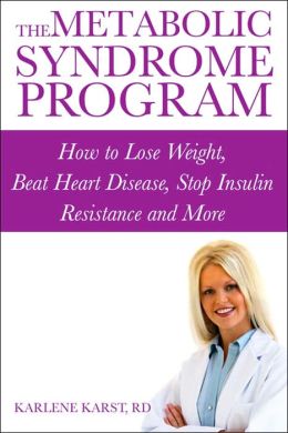 Metabolic Syndrome Program: How to Lose Weight, Beat Heart Disease, Stop Insulin Resistance and More