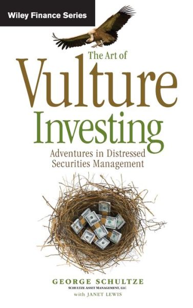 The Art of Vulture Investing: Adventures in the Distressed Securities Management