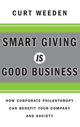 Smart Giving Is Good Business: How Corporate Philanthropy Can Benefit Your Company and Society
