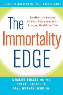 Immortality Edge: Realize the Secrets of Your Telomeres for a Longer, Healthier Life