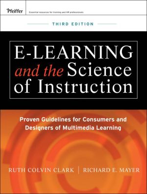 e-Learning and the Science of Instruction: Proven Guidelines for Consumers and Designers of Multimedia Learning / Edition 3