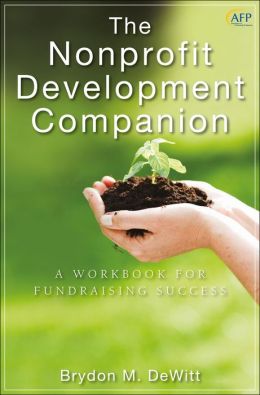 The Nonprofit Development Companion: A Workbook for Fundraising Success