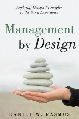 Management by Design: Applying Design Principles to the Work Experience