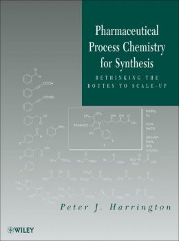 Pharmaceutical Process Chemistry for Synthesis: Rethinking the Routes to Scale-Up