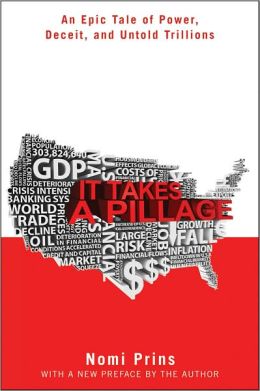 It Takes a Pillage: An Epic Tale of Power, Deceit, and Untold Trillions