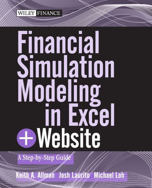 Financial Simulation Modeling in Excel, + Website: A Step-by-Step Guide