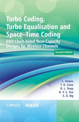 Turbo Coding, Turbo Equalisation and Space-Time Coding: EXIT-Chart-Aided Near-Capacity Designs for Wireless Channels