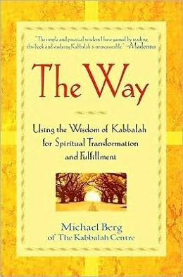 The Way: Using the Wisdom of Kabbalah for Spiritual Transformation and Fulfillment