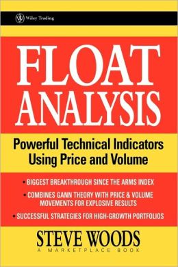Float Analysis: Powerful Technical Indicators Using Price and Volume Marketplace Books