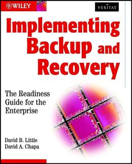 Implementing Backup and Recovery (Veritas Series): The Readiness Guide for the Enterprise
