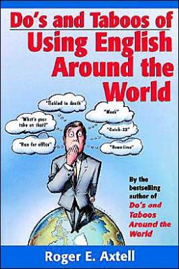 Do's and Taboos of Using English Around The World Roger E. Axtell