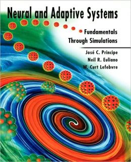 Neural and Adaptive Systems: Fundamentals through Simulations