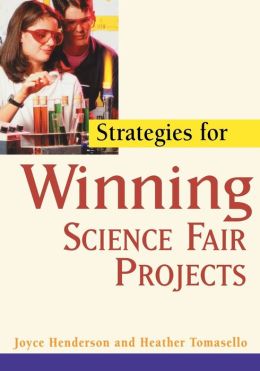 Strategies for Winning Science Fair Projects Joyce Henderson and Heather Tomasello
