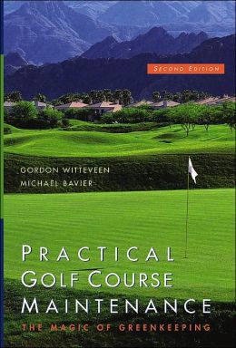 Practical Golf Course Maintenance: The Magic of Greenkeeping, Second Edition