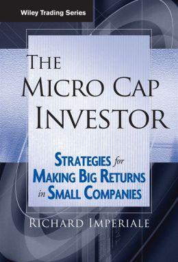 The Micro Cap Investor - Strategies For Making Big Returns In Small Companies Imperiale