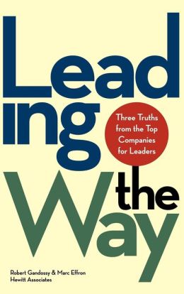 Leading the Way: Three Truths from the Top Companies for Leaders Robert Gandossy and Marc Effron
