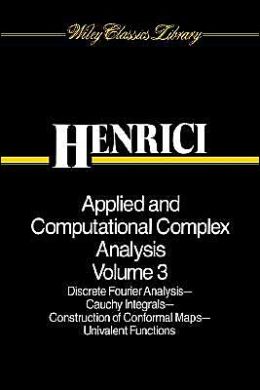 Applied and Computational Complex Analysis, Discrete Fourier Analysis, Cauchy Integrals, Construction of Conformal Maps, Univalent Functions