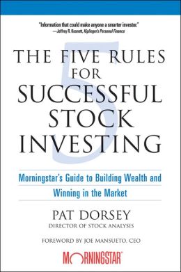 The Five Rules For Successful Stock Investing Joe Mansueto, Pat Dorsey