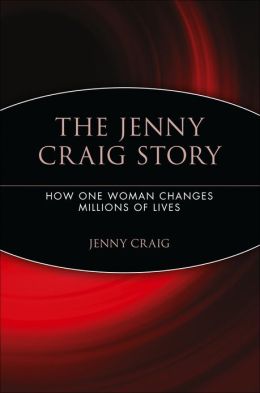 The Jenny Craig Story: How One Woman Changes Millions of Lives Jenny Craig