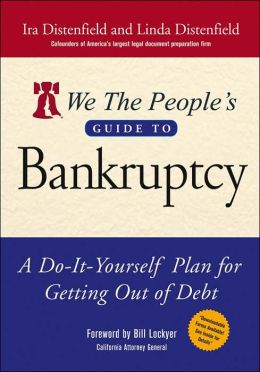 We The People's Guide to Bankruptcy : A Do-It-Yourself Plan for Getting Out of Debt Ira Distenfield and Linda Distenfield