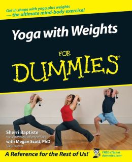 Yoga with Weights For Dummies Megan Scott, Sherri Baptiste