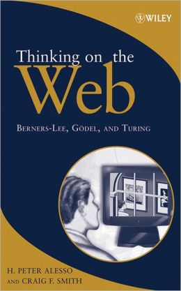 Thinking on the Web: Berners-Lee, Godel and Turing