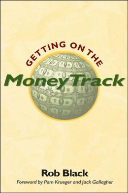 Getting on the Money Track Rob Black and Pam Krueger