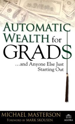 Automatic Wealth for Grads... And Anyone Else Just Starting Out